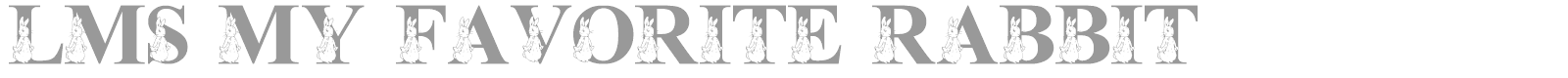 LMS My Favorite Rabbit font preview